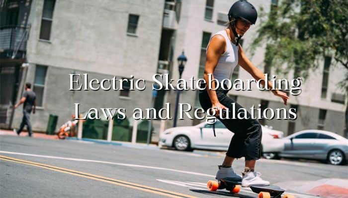 Electric Skateboarding Laws and Regulations